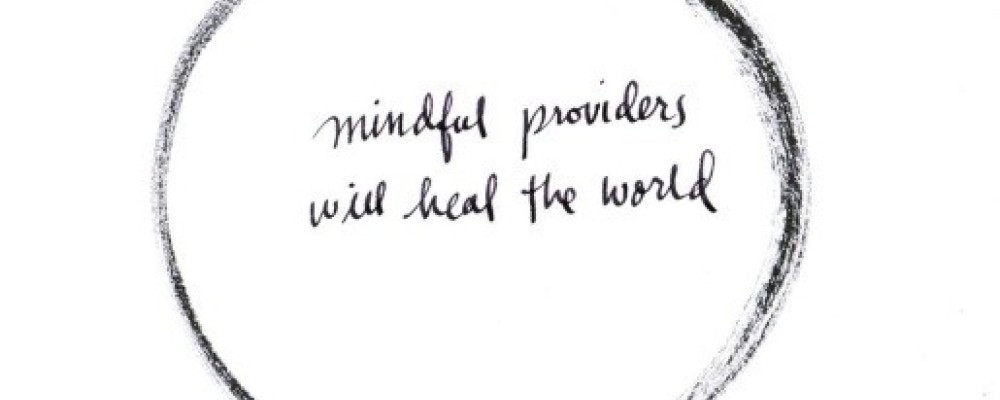mindful providers will heal the world