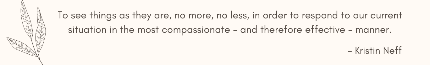 To see things as they are, no more, no less, in order to respond to our current situation in the most compassionate - and therefore effective - manner.